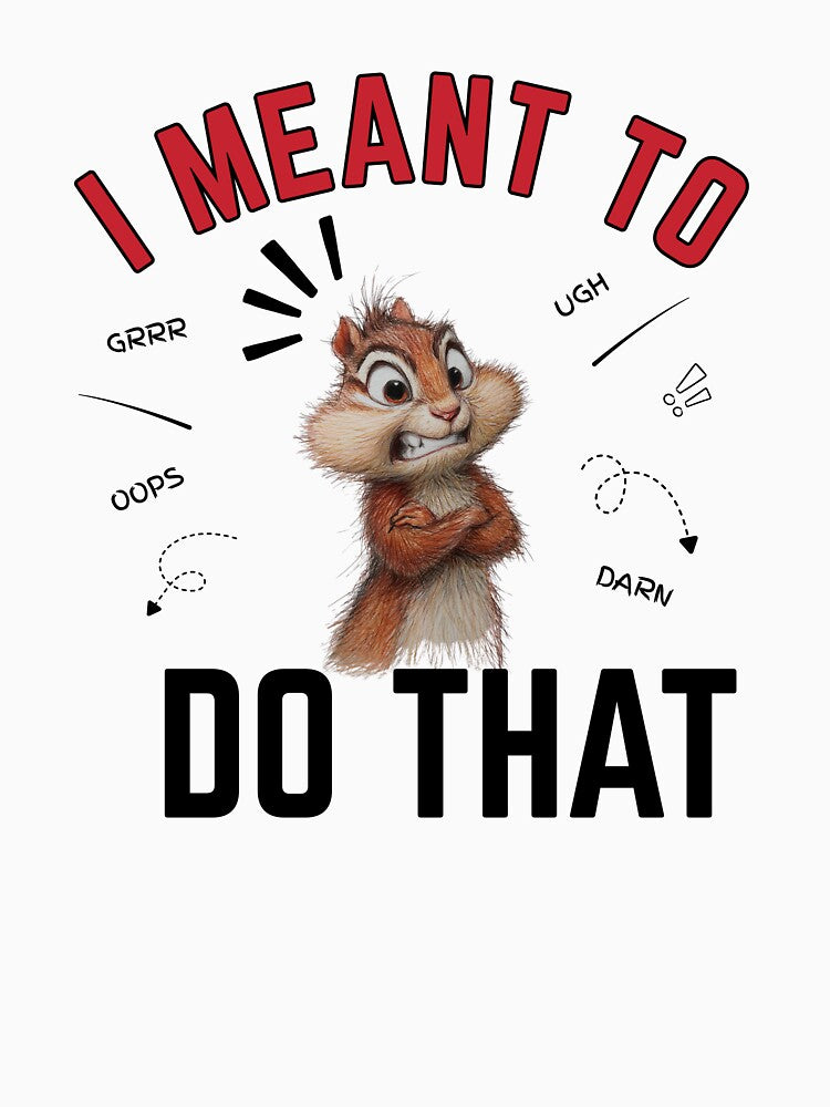 I Meant To Do That - Upset Chipmunk by LAJdesigns