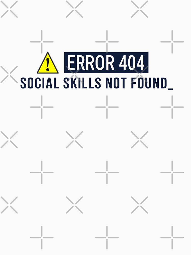 Funny Introvert Shirt - Error 404 Social Skills Typography by vizzionary