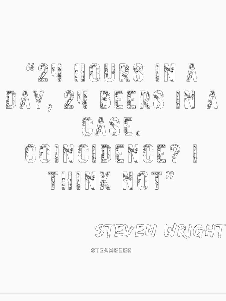 24 hours in a day, 24 beers in a case. Coincidence? I think not. by TheOldMuflon