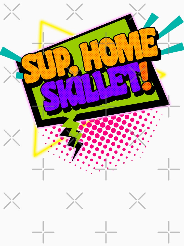 Sup, Home Skillet! 90s Slang Phrases by ourkid