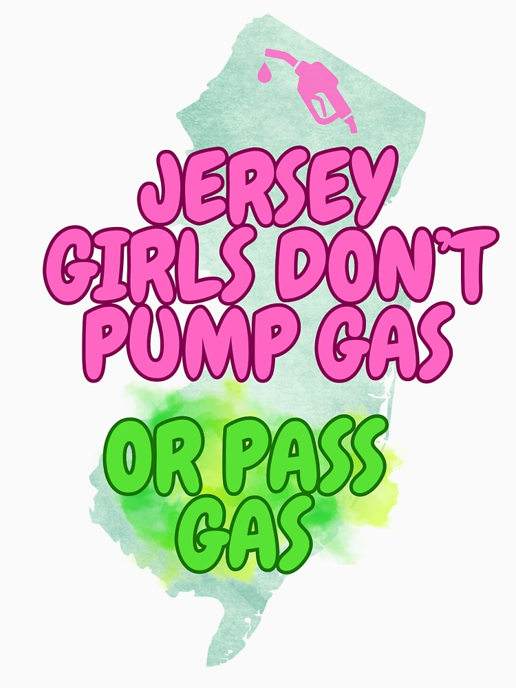 Jersey Girls Don't Pump Gas (or Pass Gas) by tasteful-art
