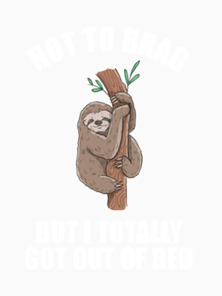 Lazy Sloth Not to brag but I totally got out of bed by PixelsNotPens