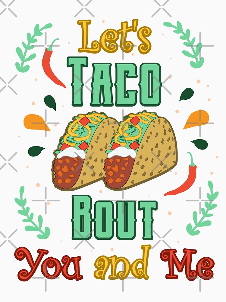 Let’s Taco Bout You and Me Mexican Fiesta Love by Rongway76