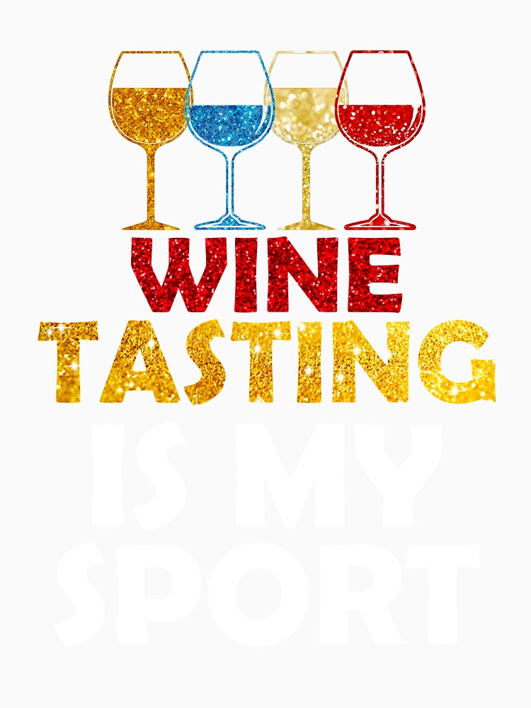 Wine Tasting Is My Sport Men Women Favorite Sports by Cobirnruss837