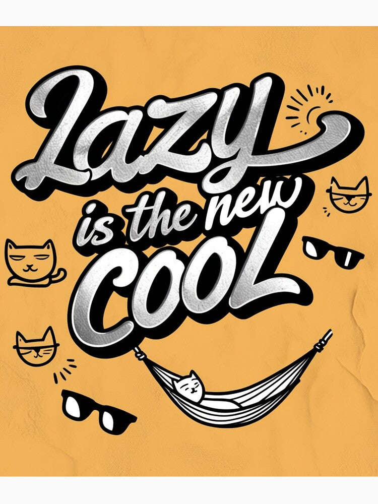 Lazy is the New Cool  chill mode Merchandise Design by Design E Khaas
