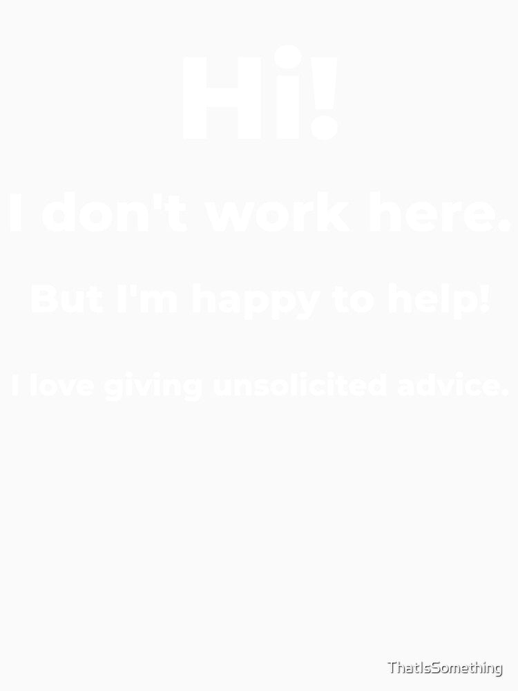 I Don't Work Here But I'm Happy To Help by ThatIsSomething
