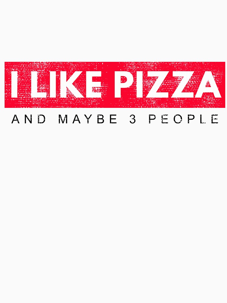 Funny Pizza Shirts Maybe 3 People  For Pizza Lovers Pizza Party Clothing by Leopardman25