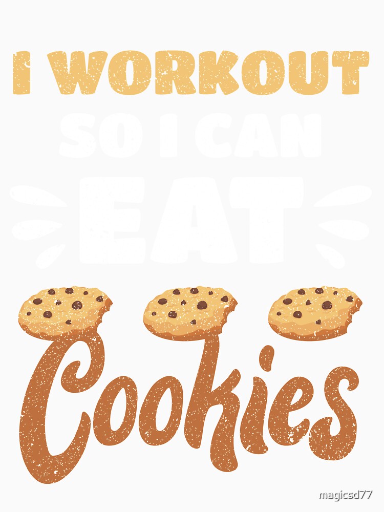 Junk Food I Workout So I Can Eat Cookies Funny Foodie by MagicSD Designs