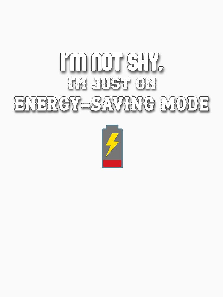 I'm Not Shy I'm Just Energy Saving Mode – Funny Introvert Meme Design by IntrolyxenShop