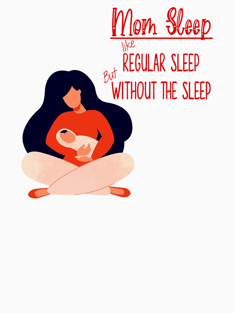 mom sleep like regular sleep but without the sleep by JOE4SHOP