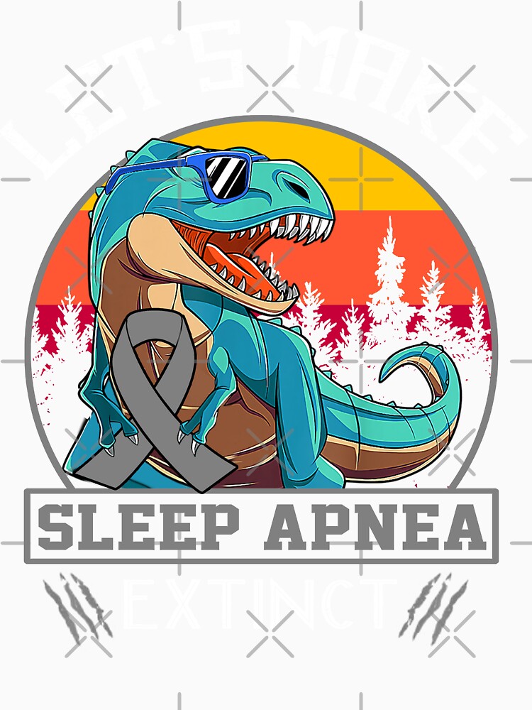 Let's Make Sleep Apnea Extinct Dinosaur Men Women Kid by Mnrshirley