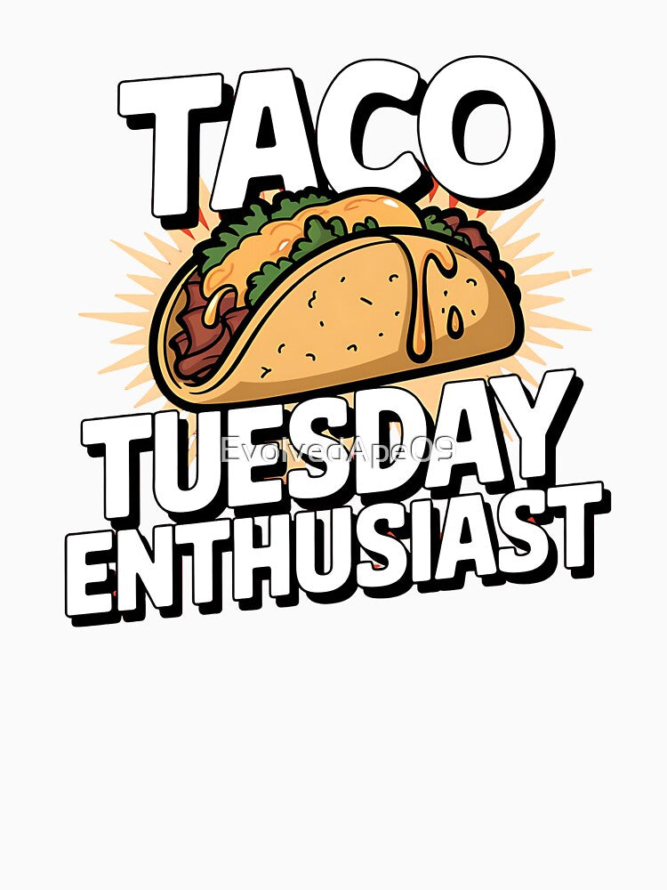 Taco Tuesday Enthusiasts – Fun Foodie Quote by Evolved Ape