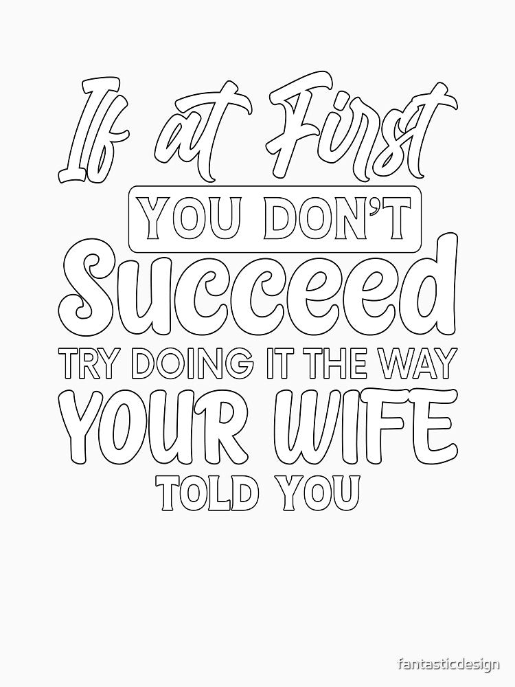 Funny Sarcastic Saying If At First You Don’t Succeed by fantasticdesign