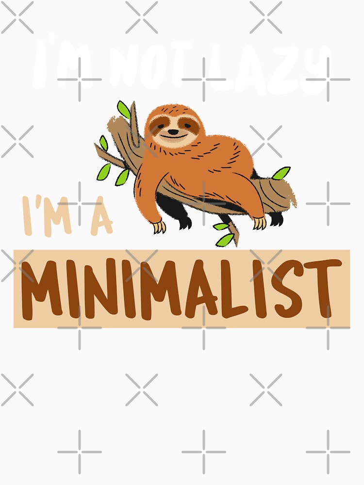 I'm not lazy I'm a minimalist by NerdnGeekshop