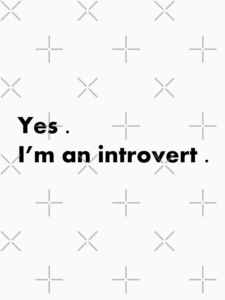 I'm an introvert by JeeJee9377