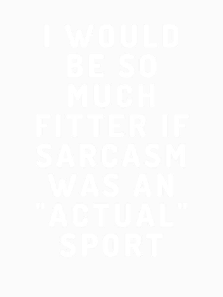 If Sarcasm was an "Actual" sport - Sarcastic Meme by AppareIIndustry