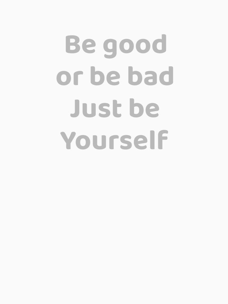 Be Good or Be Bad Just Be Yourself Dark Humor by apex.vibe