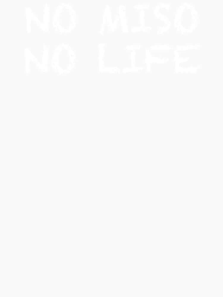 No Miso No Life by ThydraDesigns