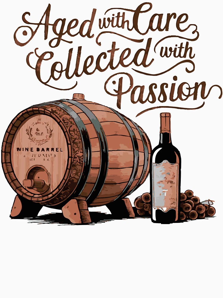 Aged With Care Collected With Passion by WineandWear