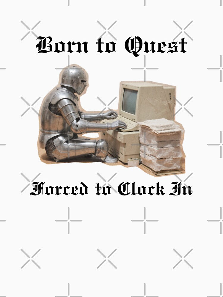 Born to Quest, Forced to Clock In – Office Humor for RPG & Fantasy Lovers by 9morethan9®
