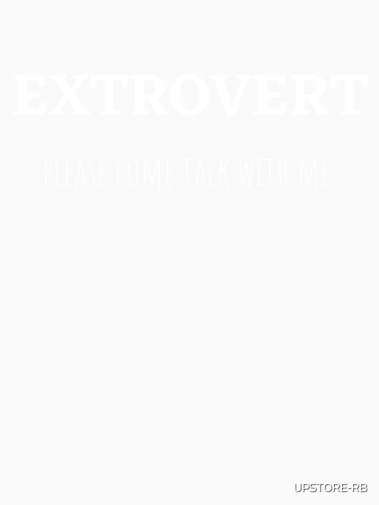 EXTROVERT: PLEASE COME TALK WITH ME by UPSTORE-RB