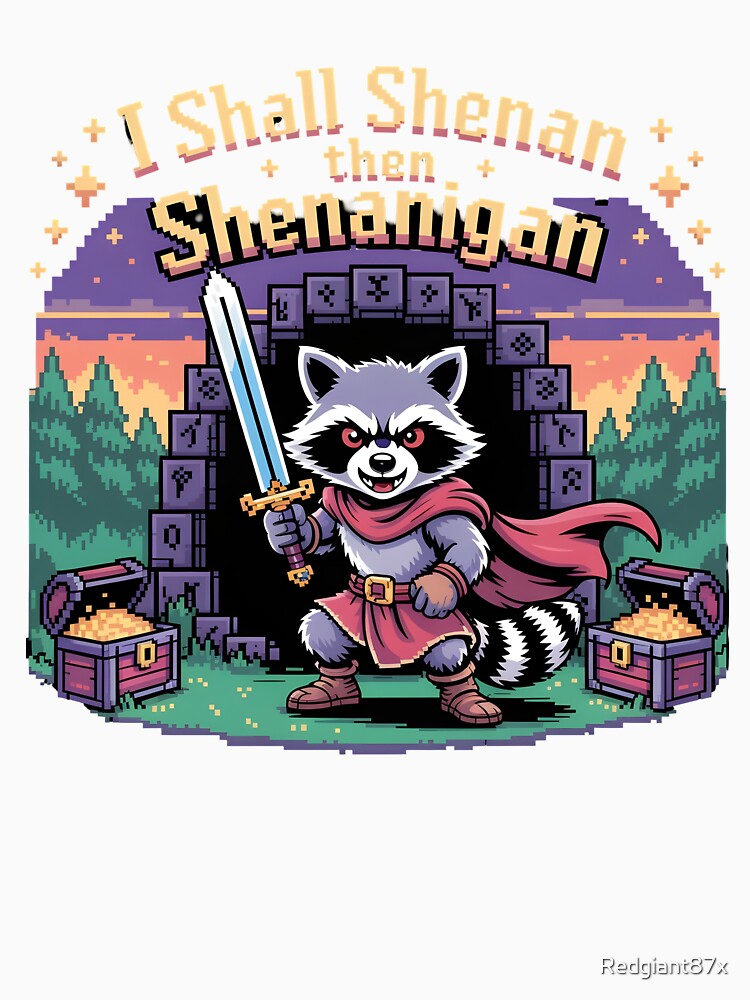 I Shall Shenan Then Shenanigan Funny Raccoon Meme Design by Redgiant87x