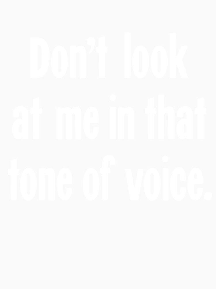 Don't Look At Me In That Tone Of Voice by Good-Looking Corpse