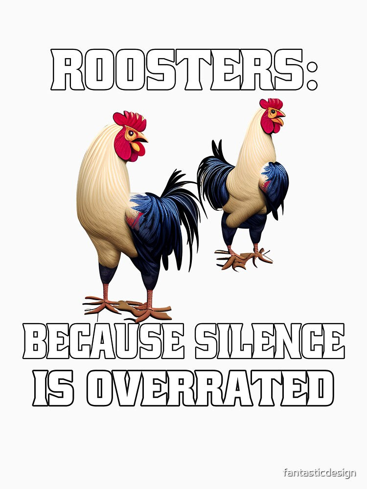 Funny Chicken Farmer Humor Roosters: Because Silence Is Overrated by fantasticdesign