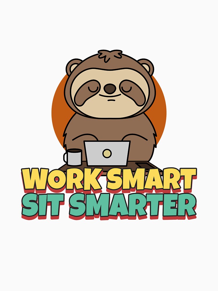 Work Smart Sit Smarter Ergonomics T-shirt by LamountTees
