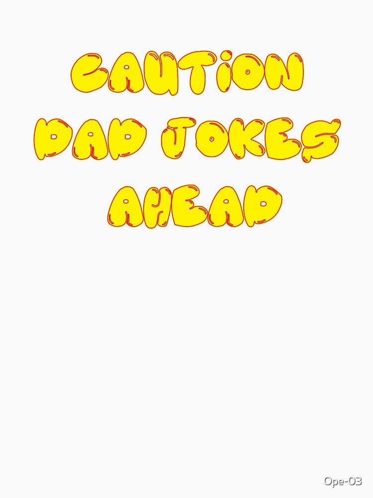 Caution Dad Jokes Ahead by Ope-03