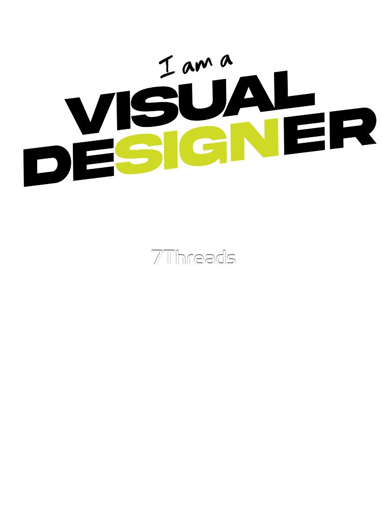I am a Visual Design T-Shirt by 7Threads