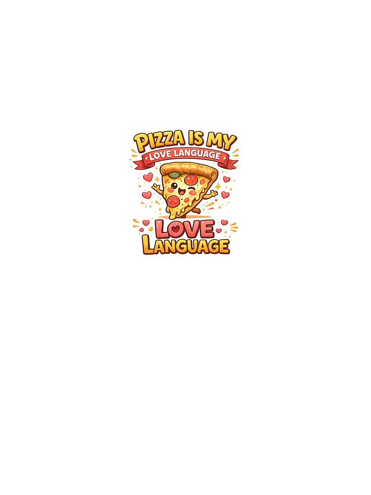 Pizza Is My Love Language Funny Design by SugarSketch by VanshShristi