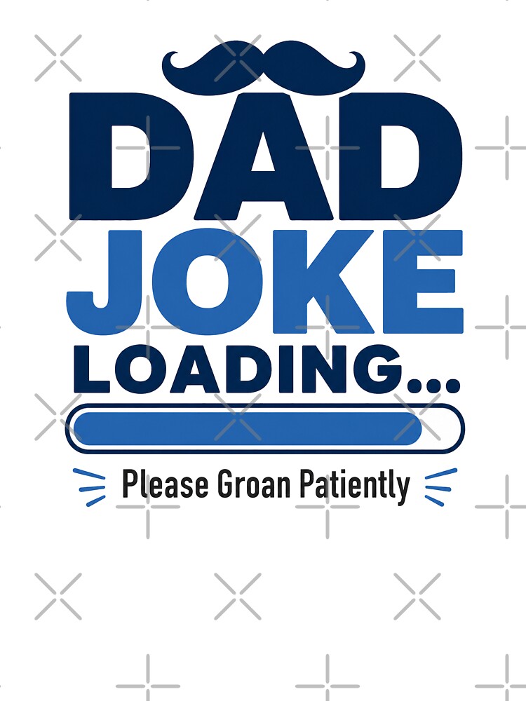 Dad Joke Loading Please Groan Patiently Funny Father’s Day Design by MAF_Merch