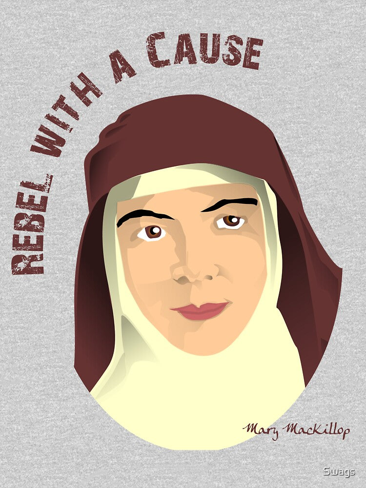 Saint Mary MacKillop - Rebel with a Cause by Swags