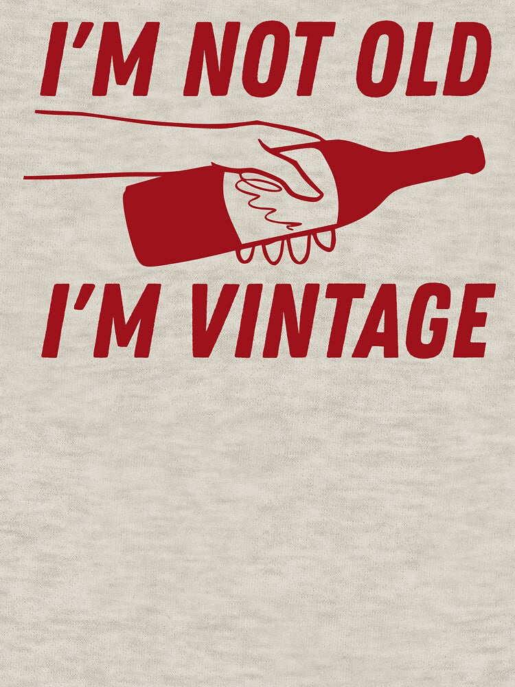 I'm not old I'm vintage by BritishDelights