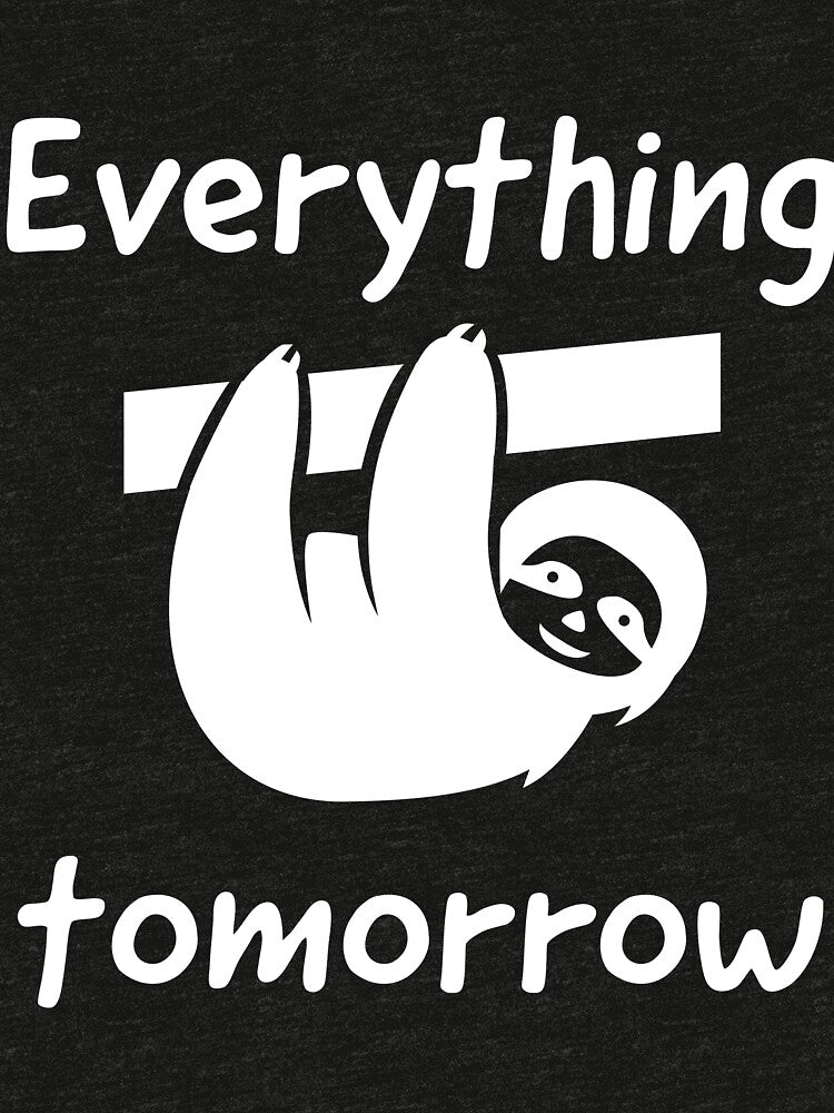 Everything tomorrow lazy sloth mood design by TatianaLG