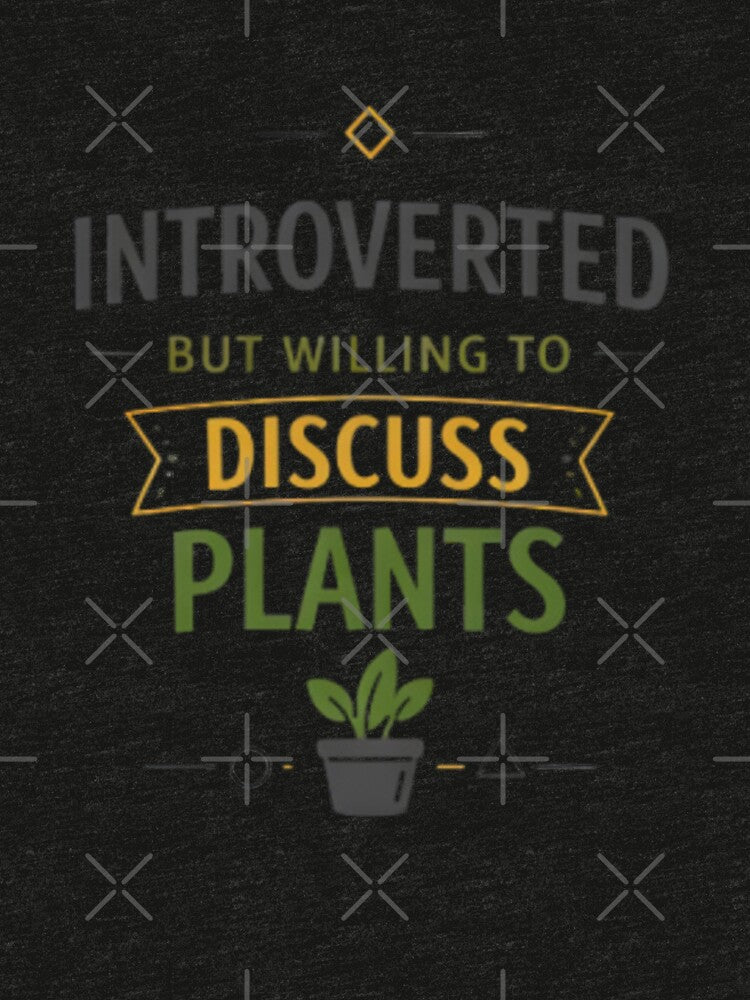 Introverted But Willing To Discuss Plants Funny Plant Lover Design by CosmicSplendor