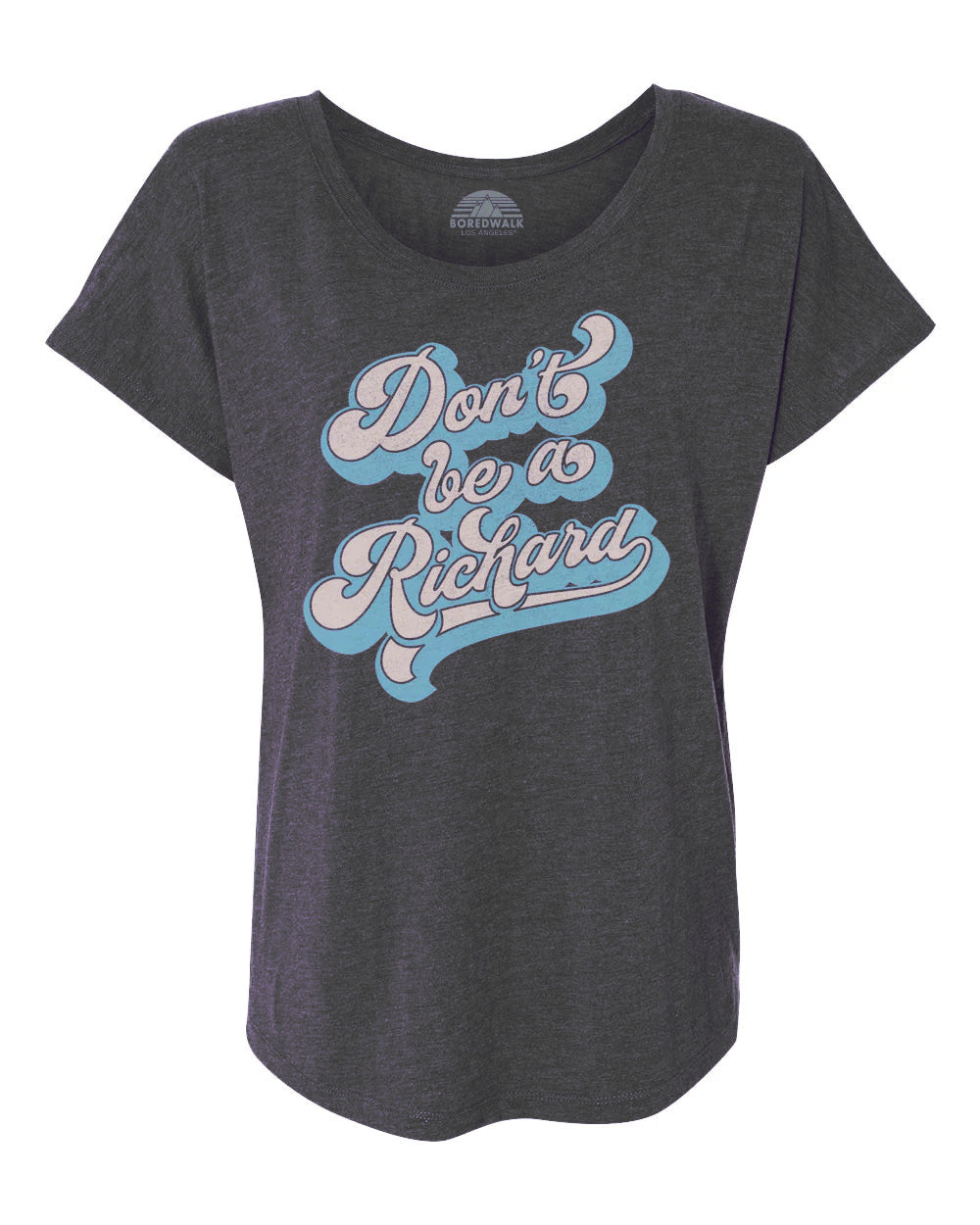 Women's Don't Be a Richard Scoop Neck T-Shirt
