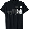 Funny Man Saying Gag Gift Birthday Husband Dad Fathers Day T-Shirt