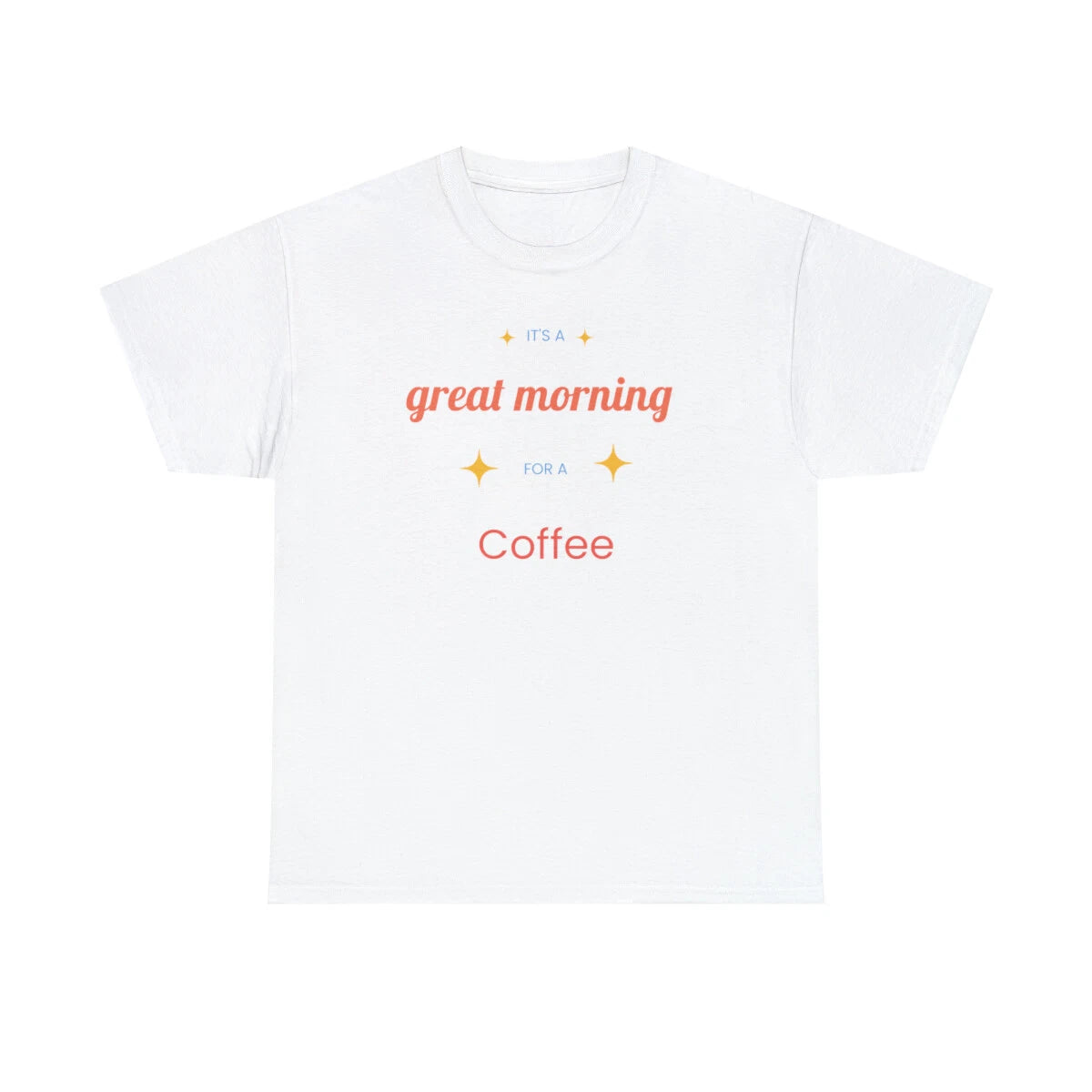 Great Morning For Coffee, woman, women, t-shirt, t shirt, Heavy Cotton Tee
