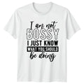 I Am Not Bossy I Funny T-Shirt Sarcastic Quotes Humor Gift For Him And Her