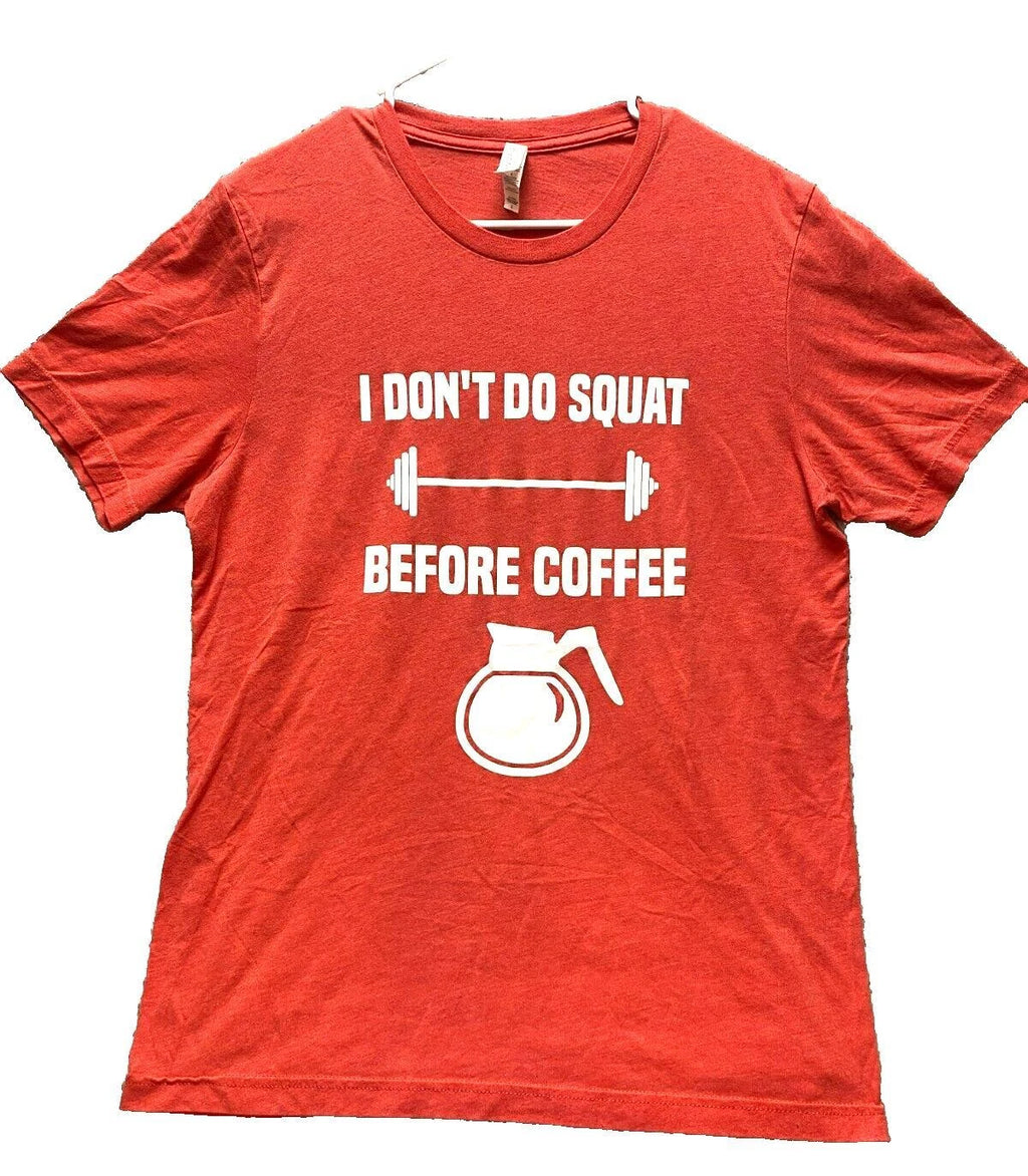 Coffee Shirt Adult Large Red I Don't Do Squat Before Funny Barbell Java Mens