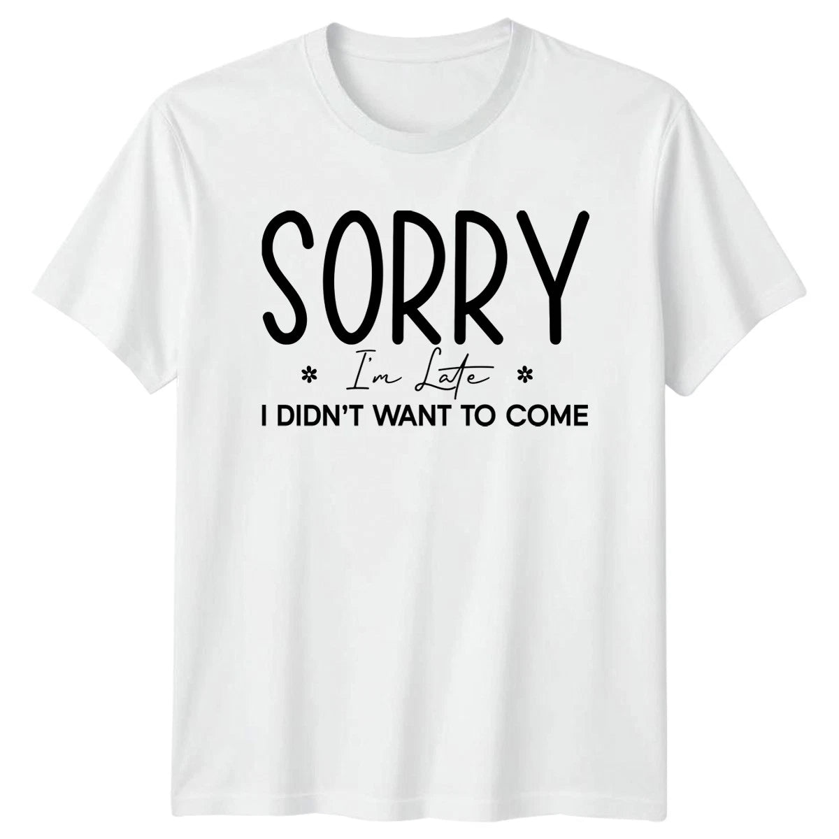 Sorry Im Late I Didnt T-Shirt Introvert Humor Birthday Gift For Him And Her