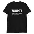 MOIST Funny Sarcastic Novelty Humour T-Shirt