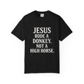 Jesus Rode a Donkey, Not a High Horse — Unisex Funny Christian Quote Tee