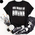You Might Be Drunk Dizzling T-Shirt | Funny Drinking Graphic Humor Party Lovers