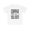 Powered by Coffee Dad Jokes and Naps T-Shirt | Funny Dad Tee