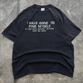 Vintage Y2K I Have Gone To Find Myself Funny Confusing Shirt