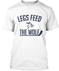 Legs Feed The Wolf T-Shirt Made in the USA Size S to 5XL