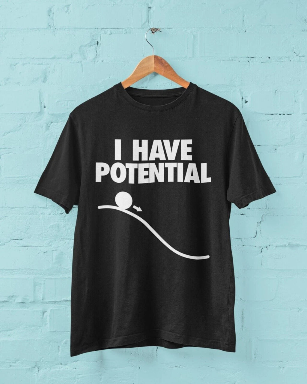 Funny I HAVE POTENTIAL Science Physics Pun T Shirt Geek Nerd Scientist Gift Idea